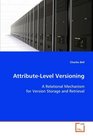 AttributeLevel Versioning A Relational Mechanism for Version Storage and Retrieval