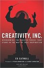 Creativity Inc Overcoming the Unseen Forces That Stand in the Way of True Inspiration
