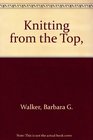 Knitting from the Top,
