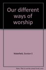 Our different ways of worship