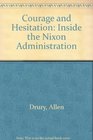 Courage and hesitation Inside the Nixon administration