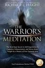 The Warrior's Meditation The BestKept Secret in SelfImprovement Cognitive Enhancement and Stress Relief Taught by a Master of Four Samurai Arts