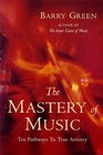 The Mastery of Music Ten Keys to Musical Excellence