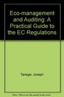 Ecomanagement and Auditing A Practical Guide to the EC Regulations