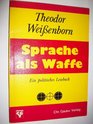 Sprache als Waffe Ein politisches Lesebuch