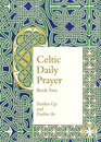 Celtic Daily Prayer Book Two Farther Up and Farther In