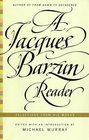 A Jacques Barzun Reader Selections from His Works