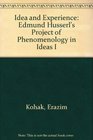 Idea and Experience Edmund Husserl's Project of Phenomenology in Ideas I