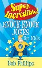 Super Incredible KnockKnock Jokes for Kids