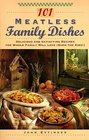 101 Meatless Family Dishes  Delicious and Satisfying Recipes the Whole Family Will Love