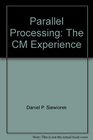 Parallel Processing The CM Experience