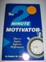 2 Minute Motivation How to Inspire Superior Performance