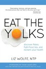 Eat the Yolks Discover Paleo Fight Food Lies and Reclaim Your Health