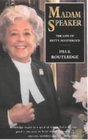 Madam Speaker The Life of Betty Boothroyd