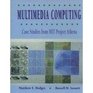 Multimedia Computing Case Studies from MIT Project Athena