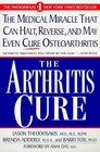 The Arthritis Cure The Medical Miracle That Can Halt Reverse and May Even Cure Osteoarthritis