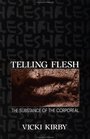 Telling Flesh The Substance of the Corporeal