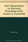 New Perspectives on Microsoft PhotoDraw 2000 Version 2  Essentials