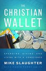 The Christian Wallet Spending Giving and Living with a Conscience