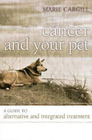 Cancer and Your Pet A Guide to Alternative and Integrated Treatment