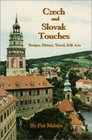 Czech and Slovak Touches Recipes History Travel Folk Arts