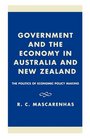Government and the Economy in Australia and New Zealand The Politics of Economic Policy Making