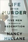 Life After Murder: Five Men in Search of Redemption