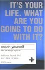 Coach Yourself Make Real Changes In Your Life