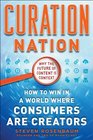 Curation Nation How to Win in A World Where Consumers are Creators