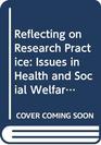 Reflecting on Research Practice Issues in Health and Social Welfare