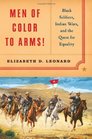 Men of Color to Arms Black Soldiers Indian Wars and the Quest for Equality