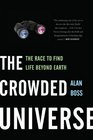 The Crowded Universe The Race to Find Life Beyond Earth