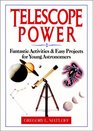 Telescope Power Fantastic Activities  Easy Projects for Young Astronomers