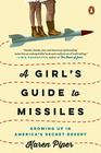 A Girl's Guide to Missiles Growing Up in America's Secret Desert