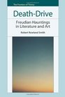 DeathDrive Freudian Hauntings in Literature and Art