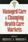 Managed Care and Changing Health Care Markets
