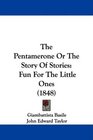 The Pentamerone Or The Story Of Stories Fun For The Little Ones