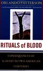 Rituals of Blood Consequences of Slavery in Two American Centuries