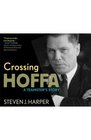 Crossing Hoffa A Teamster's Story
