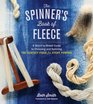 The Spinner's Book of Fleece A BreedbyBreed Guide to Choosing and Spinning the Perfect Fiber for Every Purpose