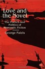 Love and the Novel The Poetics and Politics of Romantic Fiction