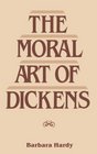 Moral Art of Dickens Second Edition