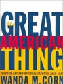 The Great American Thing Modern Art and National Identity 19151935