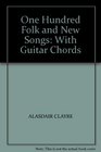 One Hundred Folk and New Songs With Guitar Chords