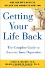 Getting Your Life Back  The Complete Guide to Recovery from Depression