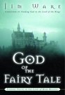 God of the Fairy Tale Finding Truth in the Land of MakeBelieve