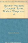 Nuclear Weapons Databook Volume IV  Soviet Nuclear Weapons