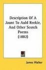 Description Of A Jaunt To Auld Reekie And Other Scotch Poems
