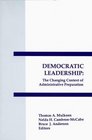 Democratic Leadership The Changing Context of Administrative Preparation