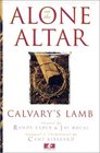 Alone on the Altar Calvary's Lamb